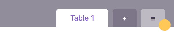 The hamburger menu next to the Table 1 tab